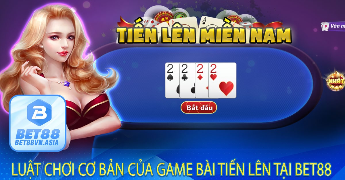 Luật Chơi Cơ Bản Của Game Bài Tiến Lên Tại Bet88
