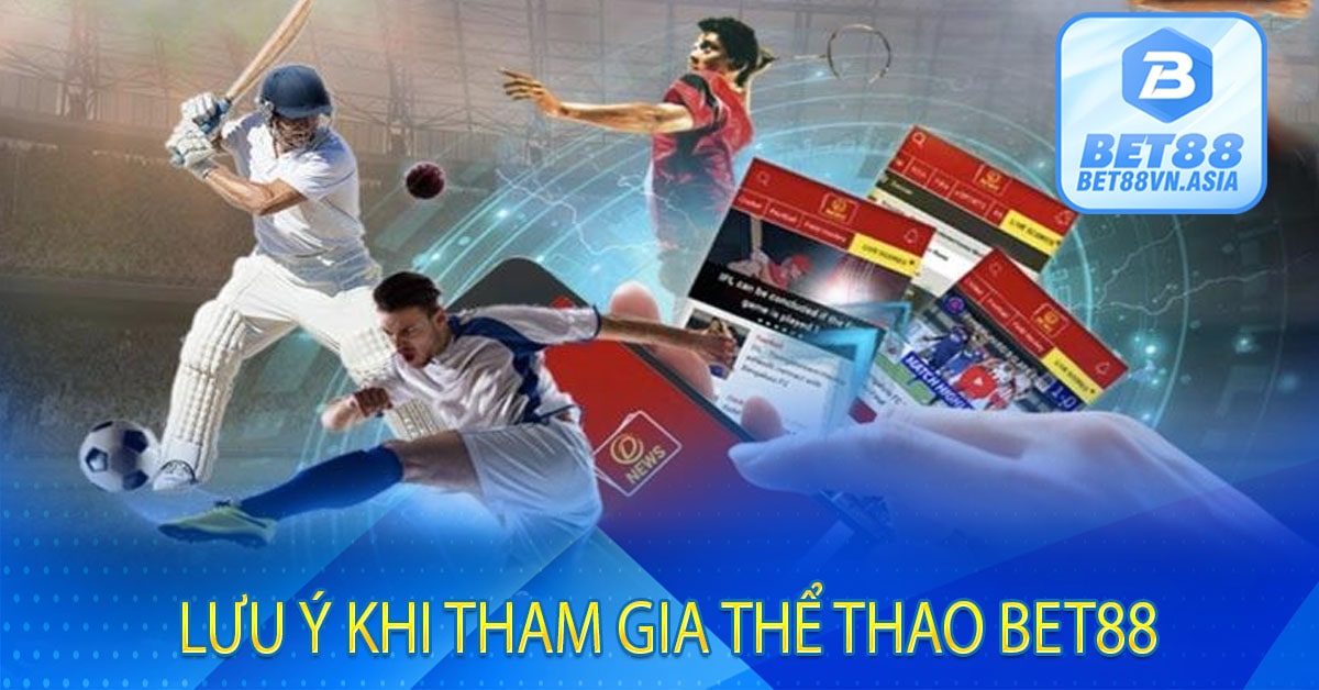 Lưu Ý Khi Tham Gia Thể Thao Bet88 
