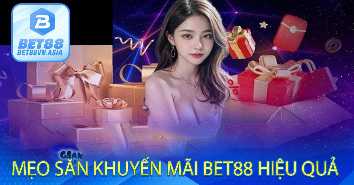 Mẹo Săn Khuyến Mãi Bet88 Hiệu Quả
