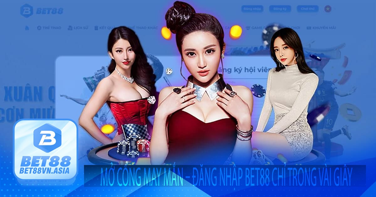 Mở Cổng May Mắn – Đăng Nhập Bet88 Chỉ Trong Vài Giây