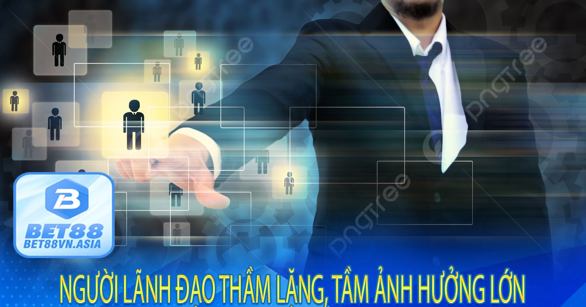 Người Lãnh Đạo Thầm Lặng, Tầm Ảnh Hưởng Lớn