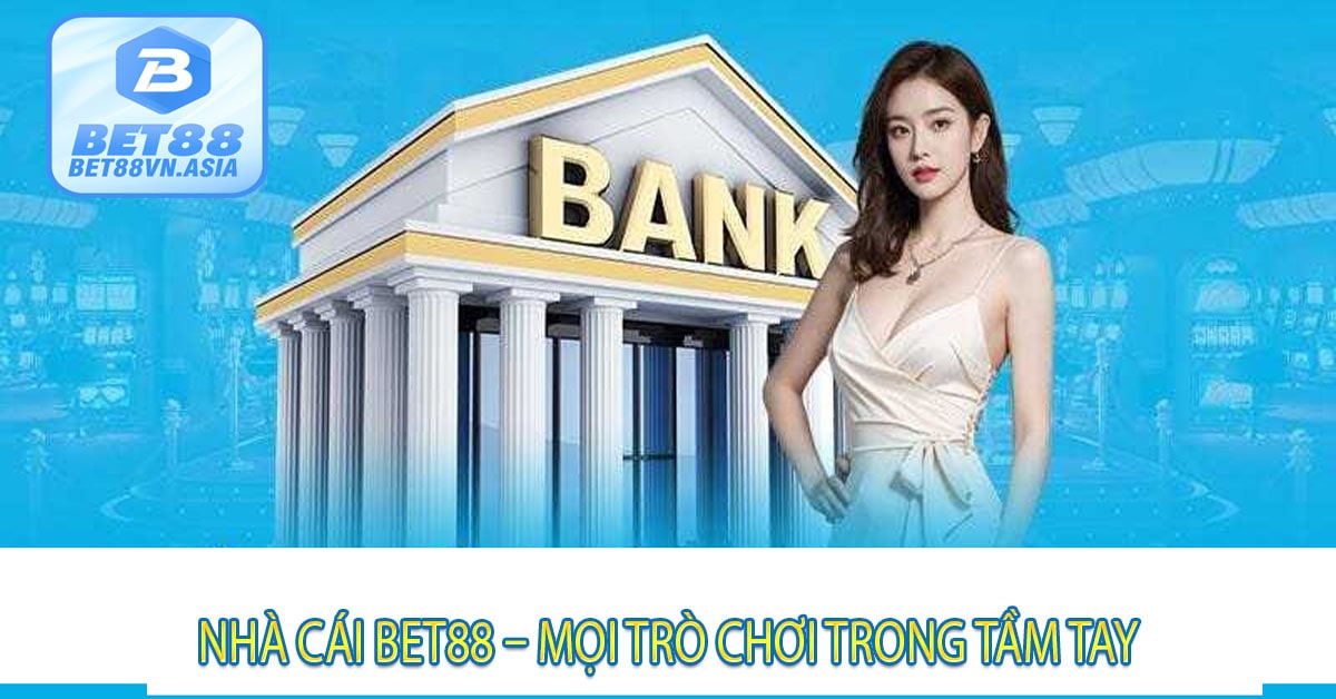 Nhà Cái Bet88 – Mọi Trò Chơi Trong Tầm Tay